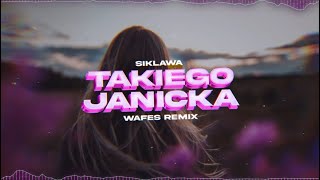 SIKLAWA - Takiego Janicka (WAFES Remix) 2024