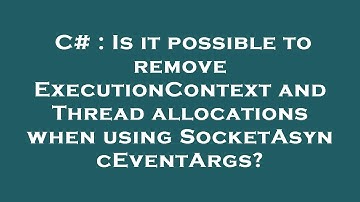 C# : Is it possible to remove ExecutionContext and Thread allocations when using SocketAsyncEventArg