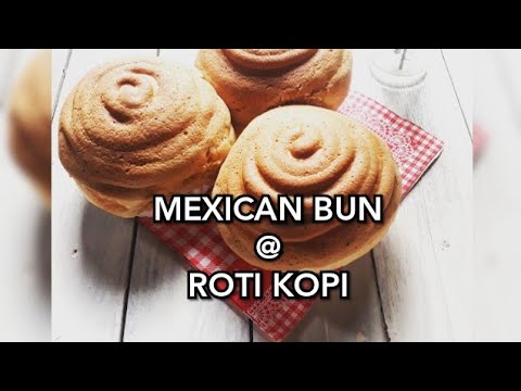 MEXICAN BUN @ ROTI KOPI Resepi Uli Guna Tangan - YouTube