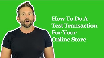 How To Do A Test Transaction For Your Online Store