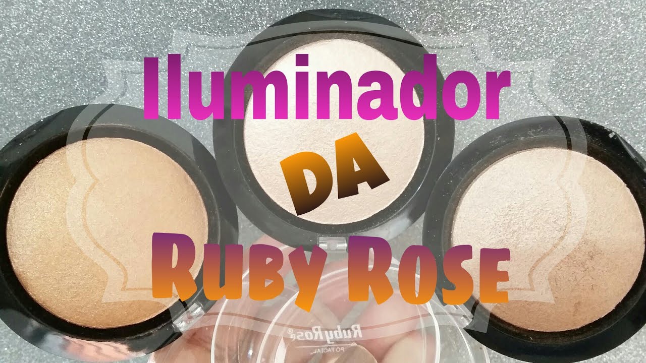 RESENHA: ILUMINADORES RUBY ROSE #Para uma Pele de Gringa