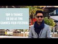Top 5 things to do at the cannes film festival