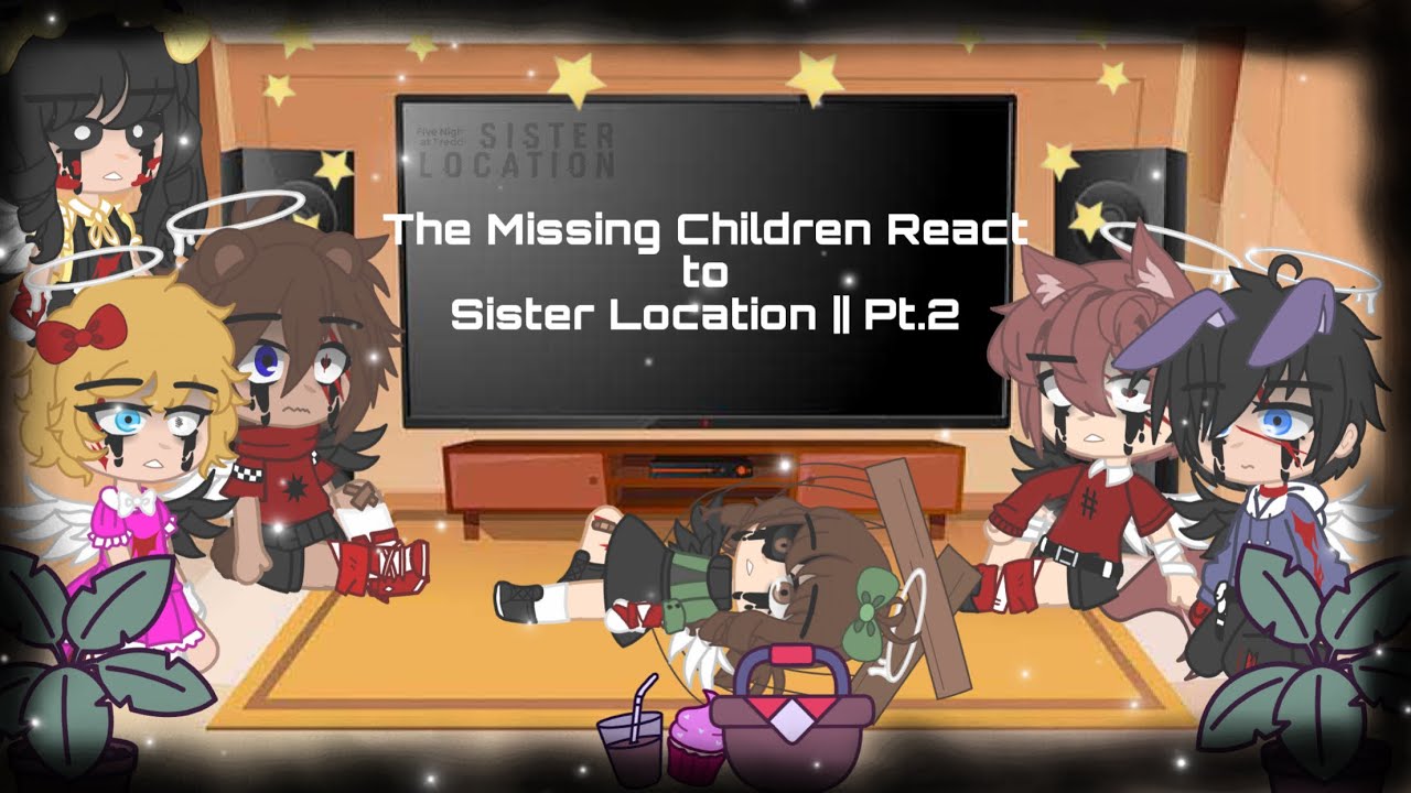 The Missing Children React to Sister Location // Pt.2 // Gacha Club ...