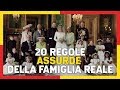 20 REGOLE ASSURDE DELLA FAMIGLIA REALE INGLESE 👑