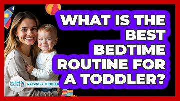 What Is The Best Bedtime Routine For A Toddler? - Raising A Toddler