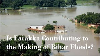 Is Farakka Contributing to the Making of Bihar Floods?