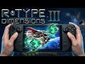R-Type Dimensions III Runs Perfectly on Steam Deck!
