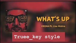 KR$NA, Lisa Mishra & Rizzy Rico - What’s Up (truee_key style)