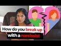 How do you break up with a narcissist?