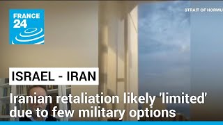 Iranian retaliation against Israel likely 'limited' due to few military options, expert says