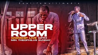 UPPER ROOM ABUJA LIVE WORSHIP WITH MIN. THEOPHILUS SUNDAY