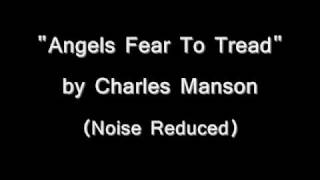 Watch Charles Manson Angels Fear To Tread video