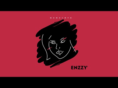ENzzy' - Мамасита ( Премьера 2022)