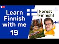 FOREST FINNISH - Learn Finnish with me [Part 19]
