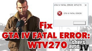 How to Fix GTA IV FATAL ERROR: WTV270 Error