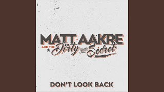 Miniatura del video "Matt Aakre and the Dirty Little Secret - Quit Coming Around"