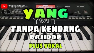 Download lagu YANG (WALI) || TANPA KENDANG BAJIDOR || PLUS VOKAL