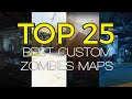 TOP 25 BEST BO3 CUSTOM ZOMBIES MAPS!