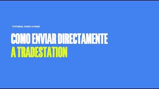 COMO ENVIAR DIRECTAMENTE A TRADESTATION CON PANA