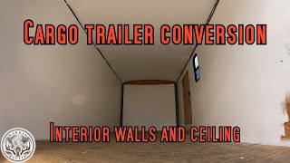 Cargo Trailer Conversion : Interior Walls and Ceiling