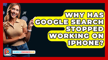 Why Has Google Search Stopped Working On iPhone? - SearchEnginesHub.com