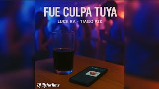 Fue Culpa Tuya (Remix) [Reggaeton Remake] - Luck Ra, Tiago Pzk (Prod. By LichaRmx)
