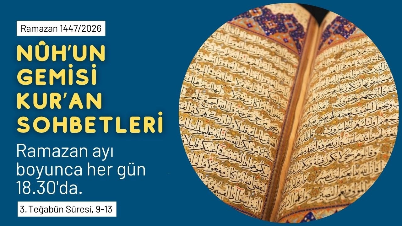 Nûh'un Gemisi Kur'an Sohbetleri (Teğâbün Sûresi, 9-13; 03 #Ramazan 1447/2026) #kuran #ramazan