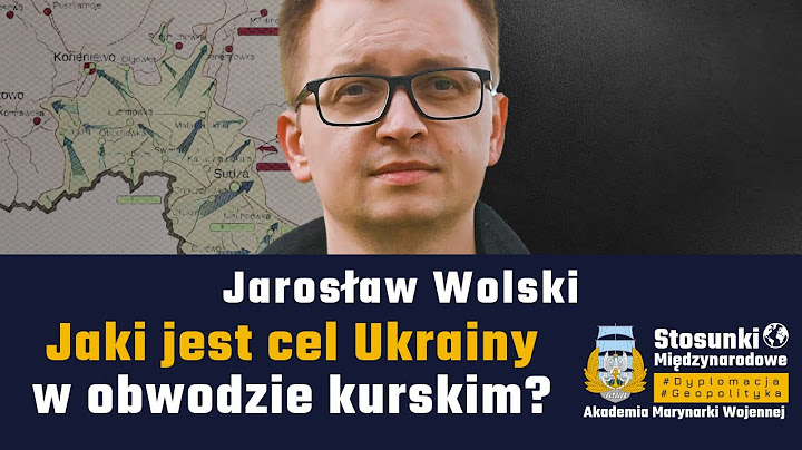 Jaki jest cel Ukrainy w obwodzie kurskim? | Jarosław Wolski