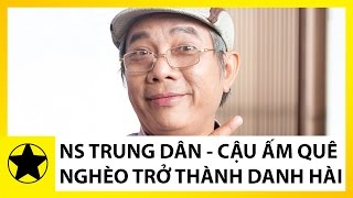 Tiểu Sử Trung Dân || Cậu Ấm Vùng Quê Nghèo Trở Thành Danh Hài Nổi Tiếng