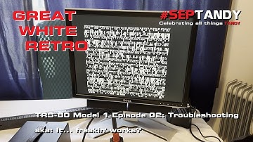 TRS-80 Model 1 Episode 02: Troubleshooting
