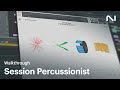 Session Percussionist walkthrough | Native Instruments