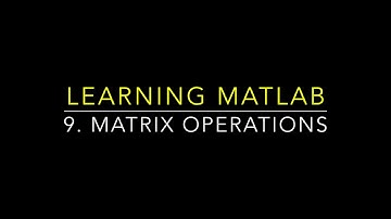 Learning MATLAB: Matrix operations