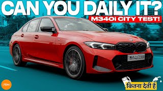 Can you daily a BMW M340i LCI? | Urban & Fuel Economy Test! | Kitna Deti Hai? Fuel Efficient Daily Drivers