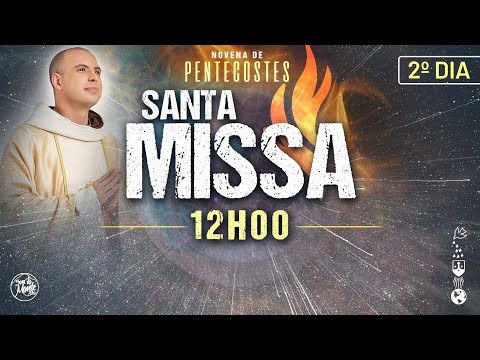 SANTA MISSA / NOVENA DE PENTECOSTES / 2º DIA / 12:00 / LIVE AO VIVO