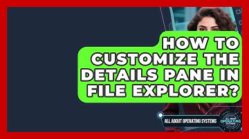 How To Customize The Details Pane In File Explorer? - All About Operating Systems