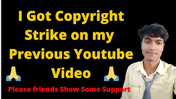 I Got Copyright Strike on my Previous Youtube Video | Pease Friends Show some Support Please