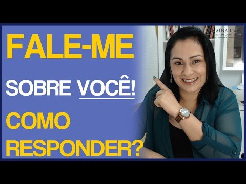 Vídeo: Como Falar Sobre Você Em Uma Entrevista Corretamente