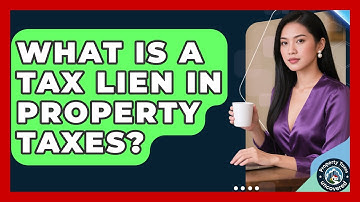 What Is A Tax Lien In Property Taxes? - Property Taxes Uncovered