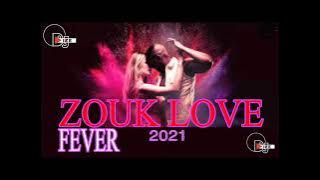 ZOUK LOVE FEVER MIX  2021 VOL#2