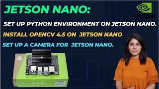 L3 Install OpenCV 4.5 on NVIDIA Jetson Nano | Set Up a Camera for NVIDIA Jetson Nano