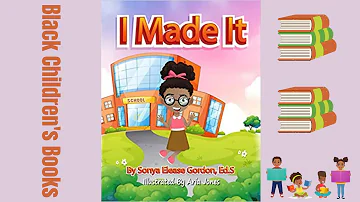 Black Children's Books (Read Aloud) I Made It by Sonya Elease Gordon