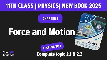 11th Physics New Book 2025 | Chapter 2 Force & Motion | Topic 2.1 Scalars 2.2 Vectors | Lec#01