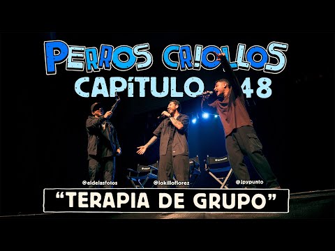 PERROS CRIOLLOS - TERAPIA DE GRUPO, CAP. 48