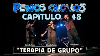 PERROS CRIOLLOS - TERAPIA DE GRUPO, CAP. 48