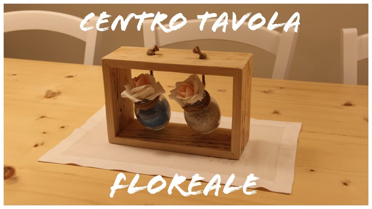 DIY - UN CENTRO-TAVOLA FLOREALE - Wood&Handcraft 💡
