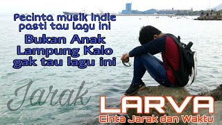 LARVA - Jarak ( Lirik) Indie Lampung Utara