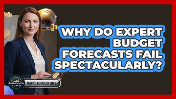 Why Do Expert Budget Forecasts Fail Spectacularly? - Macroecon Experts