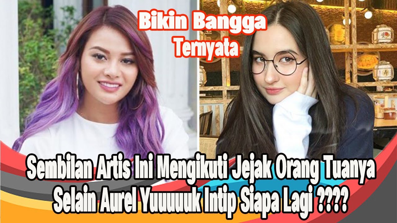 9 artis yang mengikuti jejak musik orang tua nya.