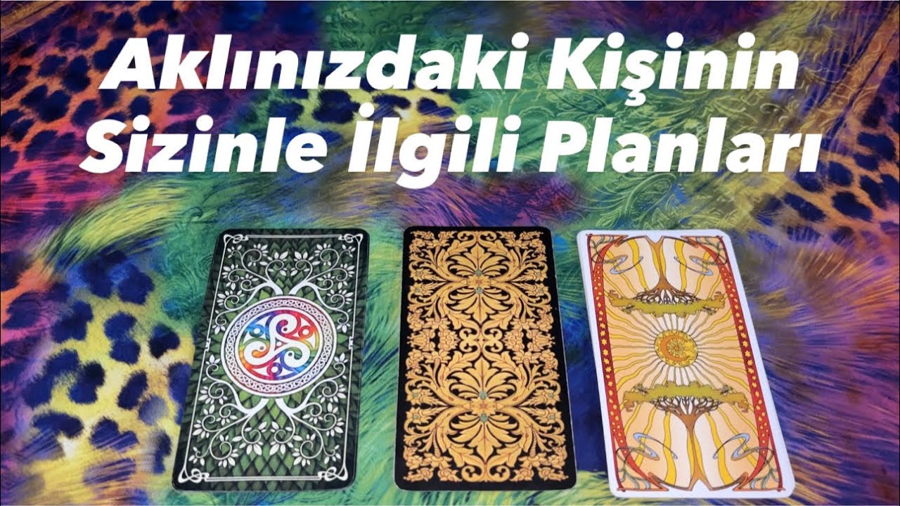 Deste Seç- Aklınızdaki Kişinin Sizinle İlgili Planları