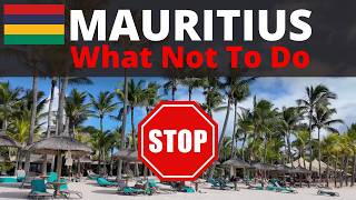 MAURITIUS 🇲🇺 | What Not To Do ❌ | Do's, Don'ts, Advice & Travel Tips